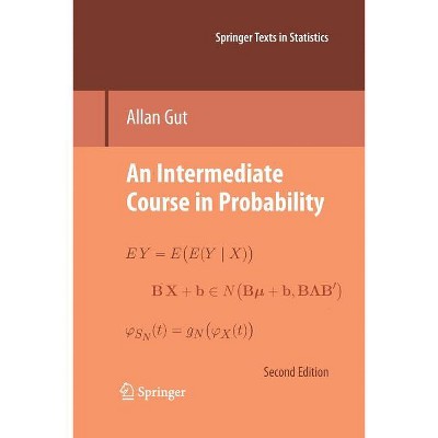 An Intermediate Course in Probability - (Springer Texts in Statistics) 2nd Edition by  Allan Gut (Paperback)