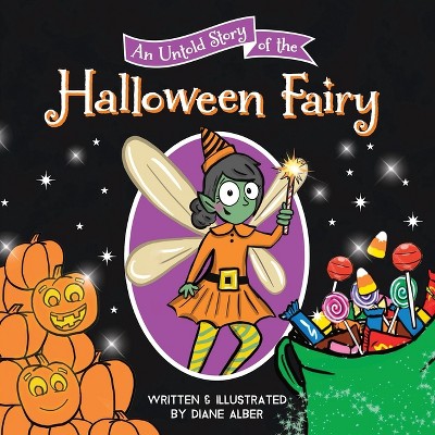 An Untold Story of the Halloween Fairy - (Untold Stories) by  Diane Alber (Hardcover)