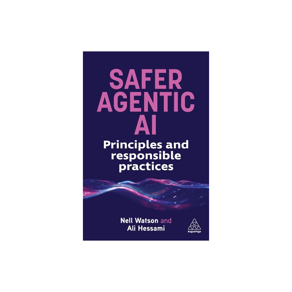 Safer Agentic AI - by Nell Watson & Ali Hessami (Paperback)