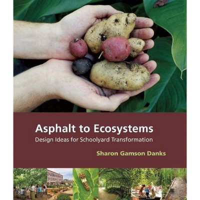 Asphalt to Ecosystems - by  Sharon Gamson Danks (Paperback)