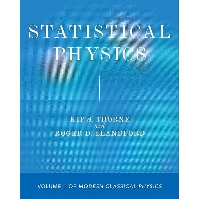 Statistical Physics - by  Kip S Thorne & Roger D Blandford (Paperback)