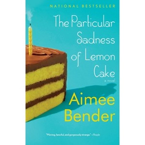 The Particular Sadness of Lemon Cake - by  Aimee Bender (Paperback) - 1 of 1