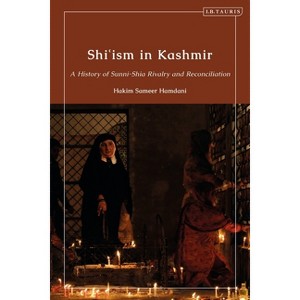 Shi'ism in Kashmir - (Library of Islamic South Asia) by  Hakim Sameer Hamdani (Hardcover) - 1 of 1