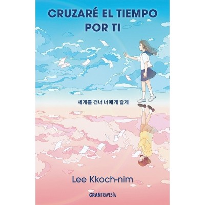 Cruzaré El Tiempo Por Ti / I'll Cross Time for You - by  Lee Kkoch-Nim (Paperback)