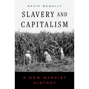 Slavery and Capitalism - by  David McNally (Hardcover) - 1 of 1