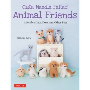 Cute Needle Felted Animal Friends - by  Susa (Paperback) - 1 of 1