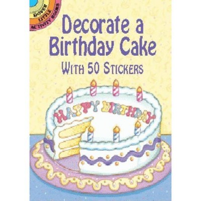 Decorate a Birthday Cake - (Dover Little Activity Books) by  Robbie Stillerman (Paperback)