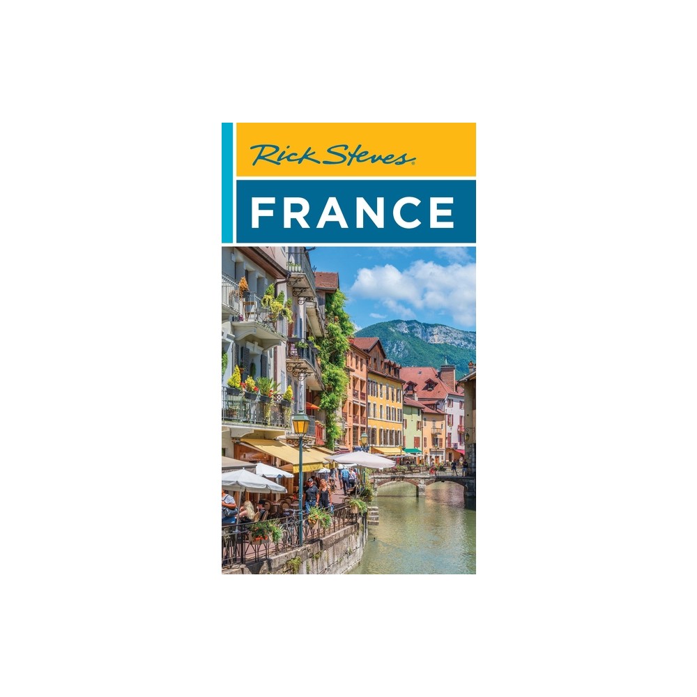 Rick Steves France - 21st Edition by Rick Steves & Steve Smith (Paperback)