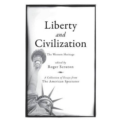 Liberty and Civilization - by  Roger Scruton (Hardcover)