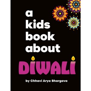A Kids Book about Diwali - by  Chhavi Arya Bhargava (Hardcover) - 1 of 1