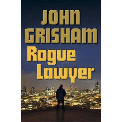 Rogue Lawyer Action + Thrillers by John Grisham (Hardcover)