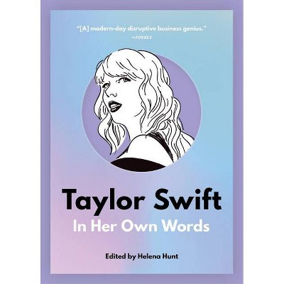 Taylor Swift: In Her Own Words - (In Their Own Words) by  Helena Hunt (Paperback)