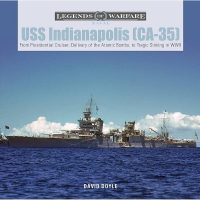 USS Indianapolis (Ca-35) - (Legends of Warfare: Naval) by  David Doyle (Hardcover)