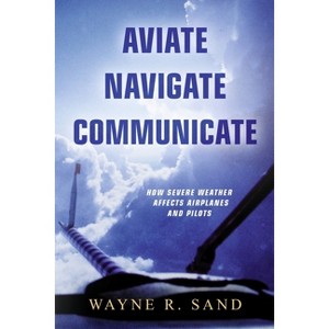 Aviate Navigate Communicate - by  Wayne R Sand (Paperback) - 1 of 1
