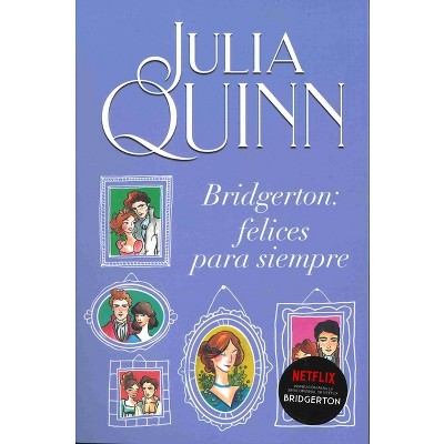 Bridgerton 9 - Bridgerton: Felices Para Siempre - by  Julia Quinn (Paperback)