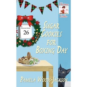 Sugar Cookies for Boxing Day - by  Pamela Woods-Jackson (Paperback) - 1 of 1