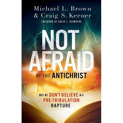 Not Afraid of the Antichrist - by  Michael L Brown & Craig S Keener (Paperback)