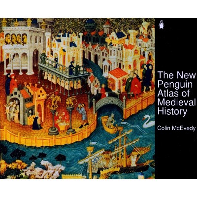 The New Penguin Atlas of Medieval History - (Hist Atlas) by  Colin McEvedy (Paperback)