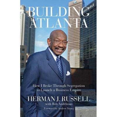 Building Atlanta - by  Herman J Russell & Bob Andelman (Paperback)