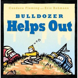Bulldozer Helps Out - (Bulldozer Books) by  Candace Fleming (Hardcover) - 1 of 1