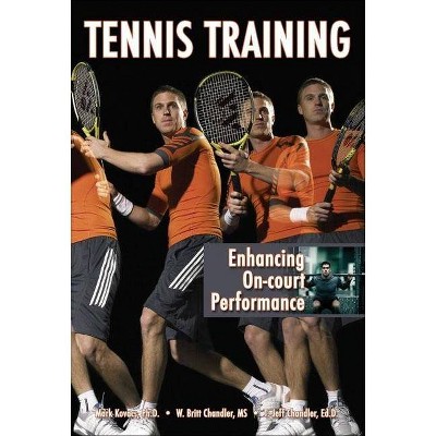 Tennis Training - by  Mark Kovacs & W Britt Chandler & T Jeff Chandler (Paperback)