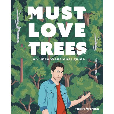 Must Love Trees - by  Tobin Mitnick (Hardcover)