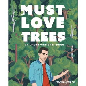 Must Love Trees - by  Tobin Mitnick (Hardcover) - 1 of 1
