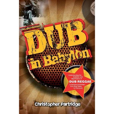 Dub in Babylon - (Studies in Popular Music) by  Christopher Partridge (Paperback)