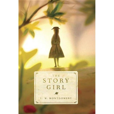 The Story Girl - by  L M Montgomery (Paperback)