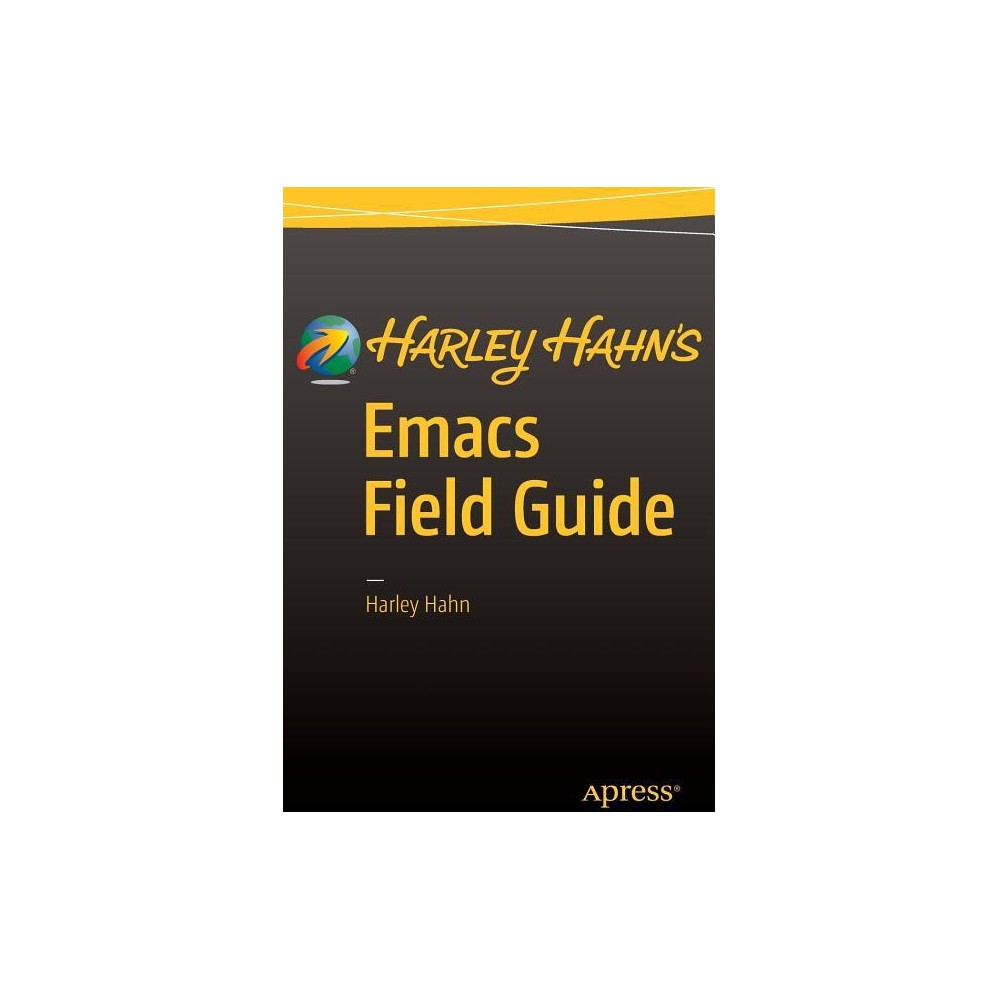 Harley Hahn's Emacs Field Guide - (Paperback)