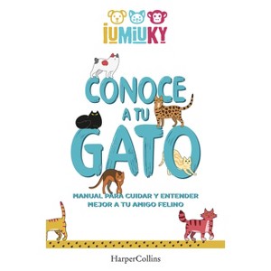 Conoce a tu gato - by  Mediaset Iumiuky (Paperback) - 1 of 1