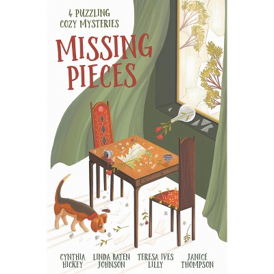 Missing Pieces - by  Cynthia Hickey & Linda Baten Johnson & Teresa Ives Lilly & Janice Thompson (Paperback)