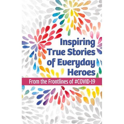 Inspiring True Stories of Everyday Heroes - by  Unapologetic Voice House & Emmy Li & Maureen Cavanaugh (Paperback)