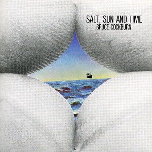 Bruce Cockburn - Salt, Sun and Time (CD) - 1 of 1