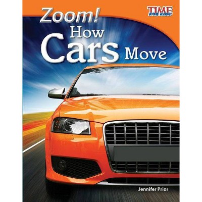 Zoom! How Cars Move - (Time for Kids Nonfiction Readers: Level 3.2) 2nd Edition by  Jennifer Prior (Paperback)