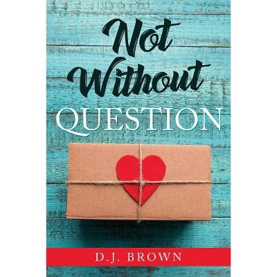  Not Without Question - by  D J Brown (Paperback) 