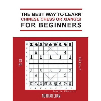 The Best Way to Learn Chinese Chess or Xiangqi for Beginners - by  Norman Chan (Paperback)