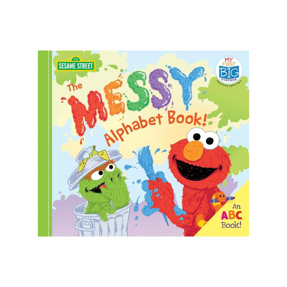 The Messy Alphabet Book! - (My First Big Storybook) by Sesame Workshop (Board Book)