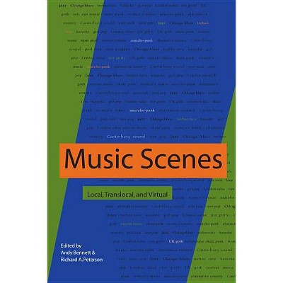 Music Scenes - by  Andy Bennett & Richard A Peterson (Paperback)