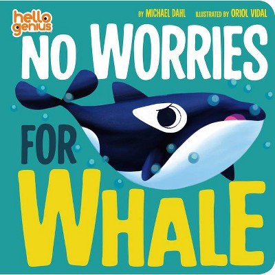 No Worries for Whale - (Hello Genius) by  Michael Dahl (Board Book)