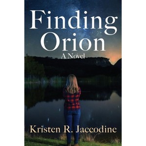 Finding Orion - by  Kristen R Jaccodine (Paperback) - 1 of 1