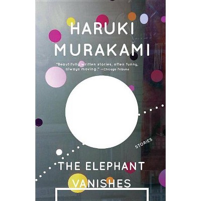 The Elephant Vanishes - (Vintage International) by  Haruki Murakami (Paperback)