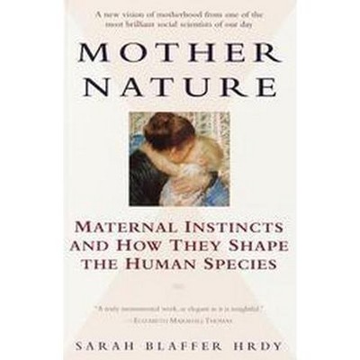 Mother Nature - by  Sarah Hrdy (Paperback)