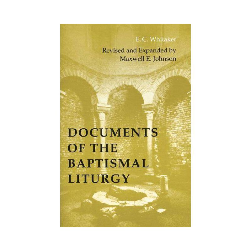 Documents of the Baptismal Liturgy - (Pueblo Books) 3rd Edition by  E C Whitaker & Maxwell E Johnson (Paperback), 1 of 2
