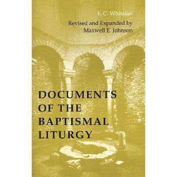 Documents of the Baptismal Liturgy - (Pueblo Books) 3rd Edition by  E C Whitaker & Maxwell E Johnson (Paperback)