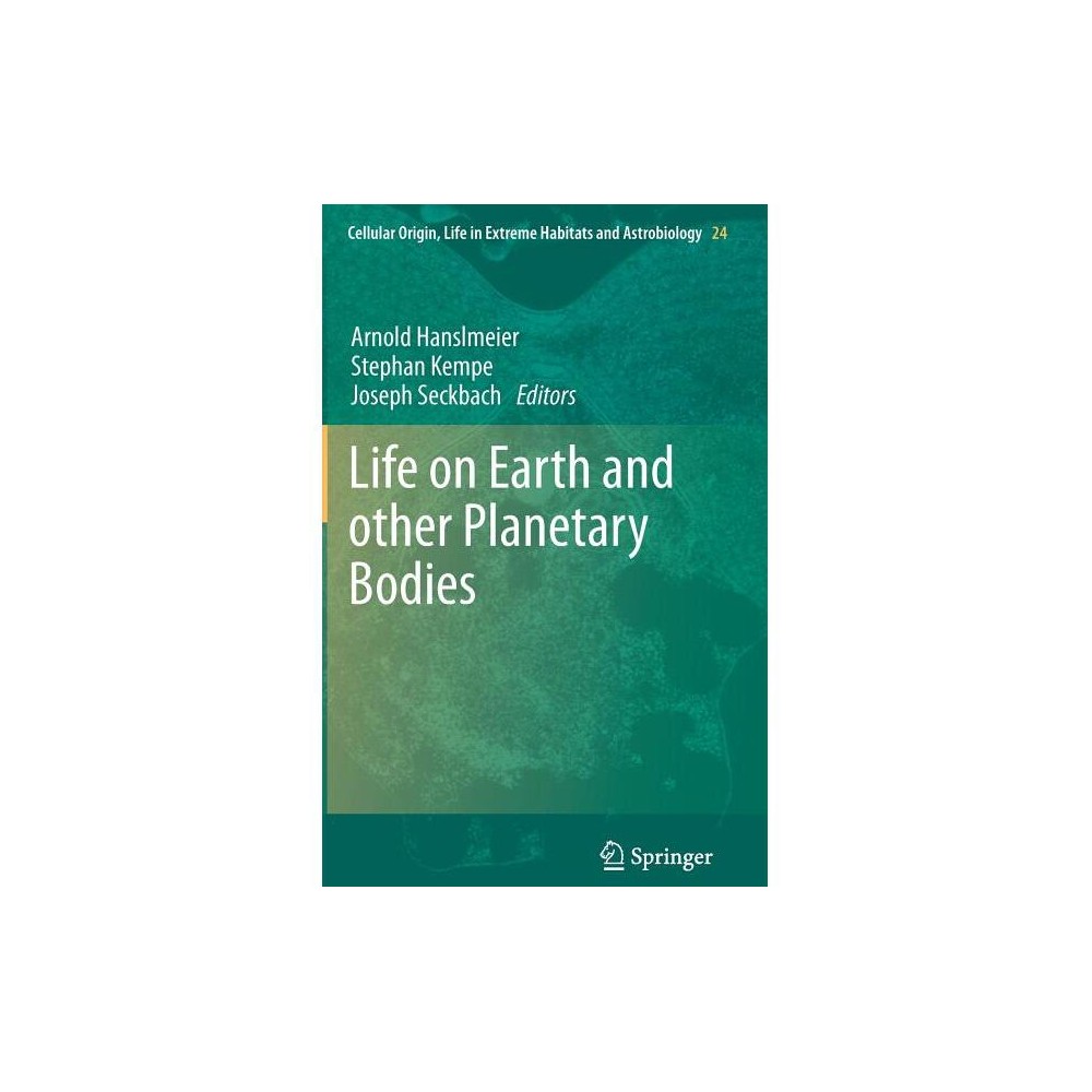 Life on Earth and Other Planetary Bodies - (Cellular Origin, Life in Extreme Habitats and Astrobiology) (Hardcover)