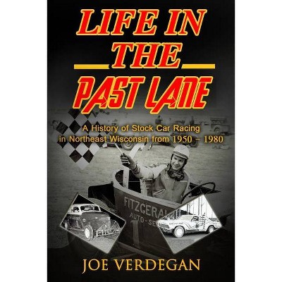 Life in the Past Lane - by  Joe Verdegan (Paperback)