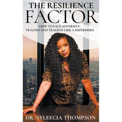 The Resilience Factor - by  Syleecia Thompson (Paperback)