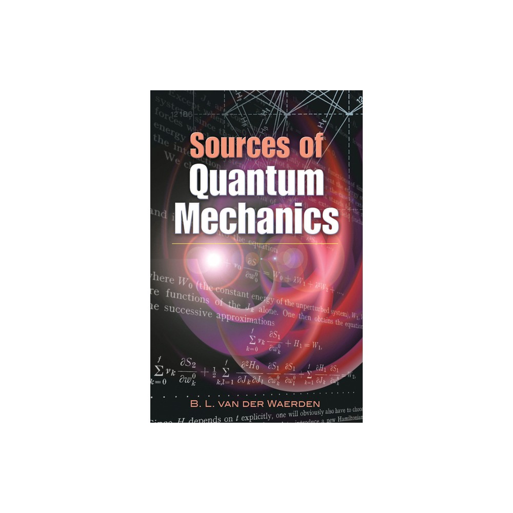 Sources of Quantum Mechanics - (Dover Books on Physics) by B L Van Der Waerden (Paperback)