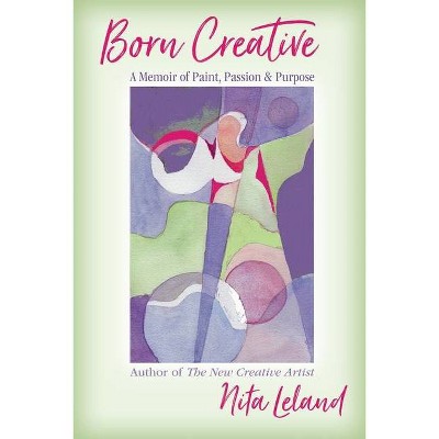 Born Creative - by  Nita Leland (Paperback)